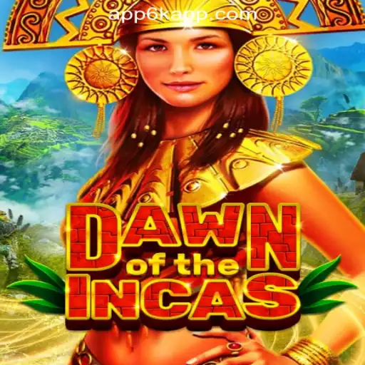 DawnoftheIncas: Exploring an Exciting Online Casino Game Experience with 6K.APP