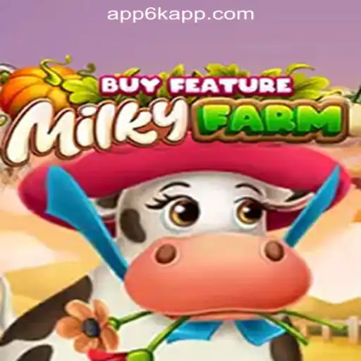 Exploring The Exciting World of MilkyFarmBuyFeature in 6K.APP Online Casino Philippines